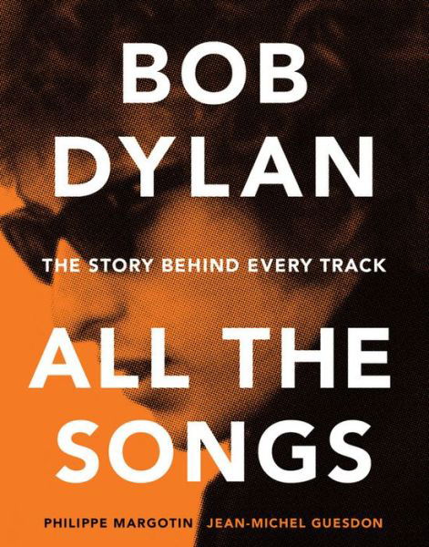 Cover for Philippe Margotin · Bob Dylan All the Songs: The Story Behind Every Track - All the Songs (Innbunden bok) (2015)