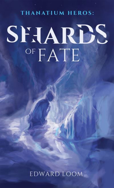 Cover for Edward Loom · Shards of Fate - Thanatium Heroes (Hardcover Book) (2024)