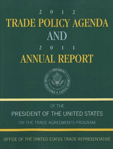 Cover for Executive Office of the President · 2012 Trade Policy Agenda and 2011 Annual Report of the President of the United States on the Trade Agreements Program (Paperback Book) (2012)