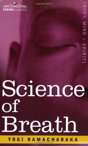 Science of Breath - Yogi Ramacharaka - Livros - Cosimo Classics - 9781602061859 - 15 de março de 2007