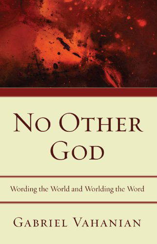 Cover for Gabriel Vahanian · No Other God: Wording the World and Worlding the Word (Paperback Book) (2009)