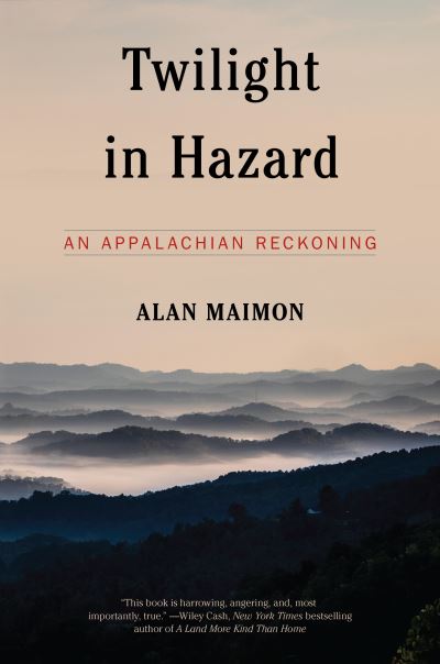 Cover for Alan Maimon · Twilight in Hazard: An Appalachian Reckoning (Hardcover Book) (2021)