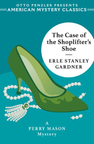 Cover for Erle Stanley Gardner · The Case of the Shoplifter's Shoe: A Perry Mason Mystery - An American Mystery Classic (Hardcover Book) (2022)