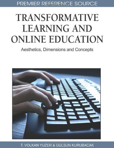 Transformative Learning and Online Education: Aesthetics, Dimensions and Concepts (Premier Reference Source) - T. Volkan Yuzer - Books - Information Science Reference - 9781615209859 - June 30, 2010