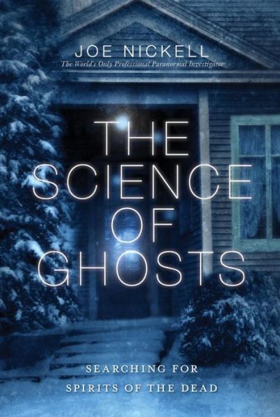 Cover for Joe Nickell · The Science of Ghosts: Searching for Spirits of the Dead (Paperback Book) (2012)