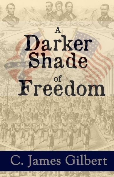 Cover for C. James Gilbert · A Darker Shade of Freedom (Taschenbuch) (2014)