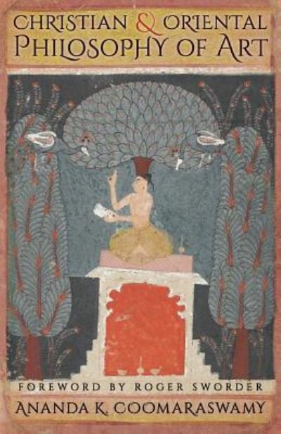 Cover for Ananda K. Coomaraswamy · Christian and Oriental Philosophy of Art (Paperback Bog) (2016)