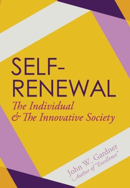 Cover for John W Gardner · Self-renewal: the Individual and the Innovative Society (Reprint) (Hardcover Book) (2015)