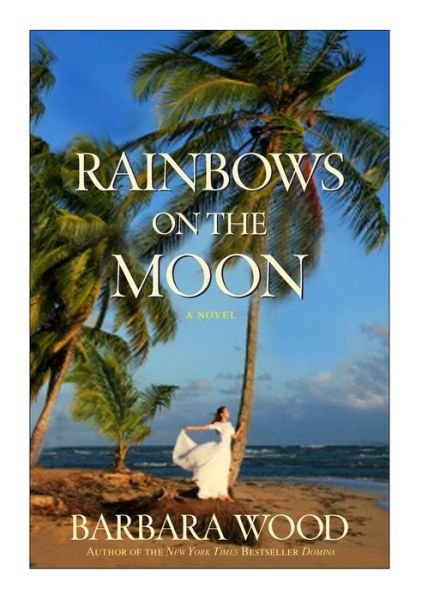 Cover for Barbara Wood · Rainbows on the Moon (Hardcover bog) (2014)