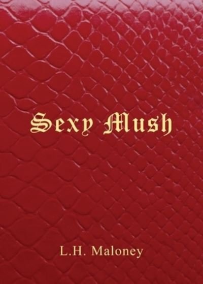 Cover for L H Maloney · Sexy Mush (Paperback Bog) (2020)