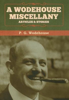 Cover for P G Wodehouse · A Wodehouse Miscellany (Hardcover Book) (2020)