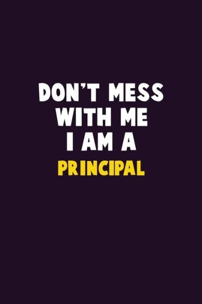 Don't Mess With Me, I Am A Principal - Emma Loren - Bøger - Independently Published - 9781656604859 - 6. januar 2020