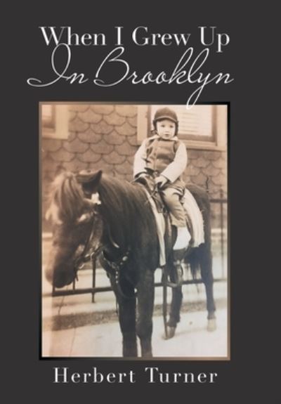 When I Grew up in Brooklyn - Herbert Turner - Books - Xlibris US - 9781664173859 - May 11, 2021
