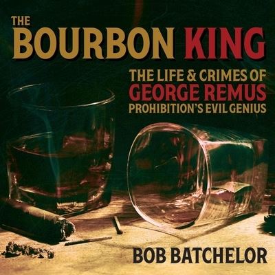 Cover for Bob Batchelor · The Bourbon King Lib/E (CD) (2019)