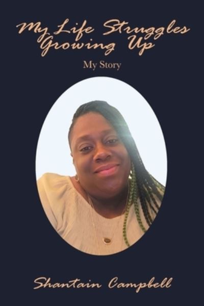 Cover for Shantain Campbell · My Life Struggles Growing Up (Book) (2022)