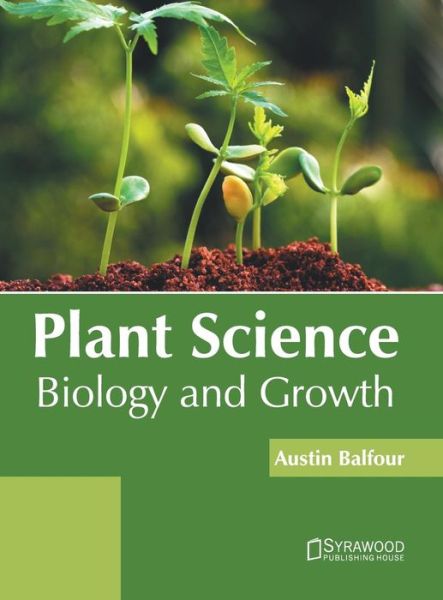 Cover for Austin Balfour · Plant Science: Biology and Growth (Hardcover Book) (2018)