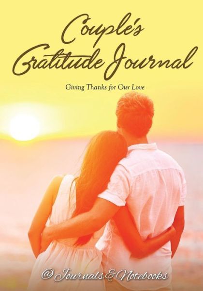 Cover for @ Journals and Notebooks · Couple's Gratitude Journal: Giving Thanks for Our Love (Paperback Book) (2016)