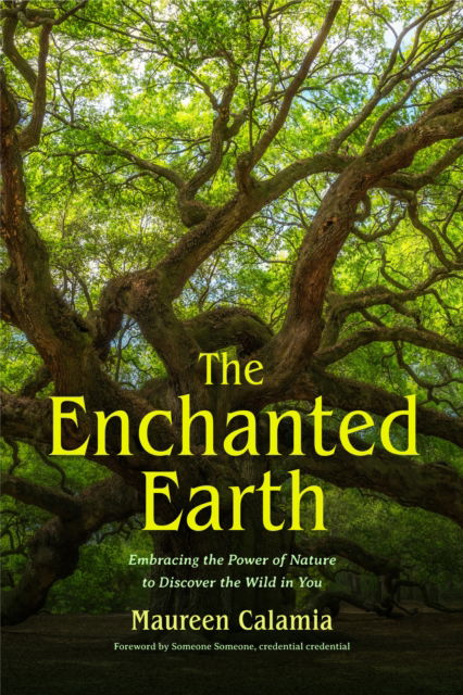 Cover for Maureen Calamia · The Enchanted Earth: Embracing the Power of Nature to Discover the Wild in You (Paperback Bog) (2025)
