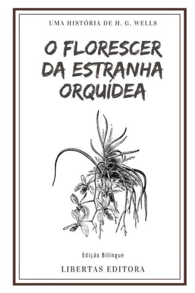 Cover for H G Wells · O Florescer da Estranha Orquidea (Taschenbuch) (2019)