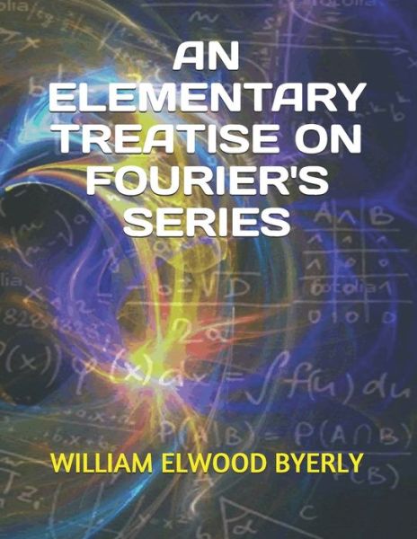 Cover for William Elwood Byerly · An Elementary Treatise on Fourier's Series (Taschenbuch) (2019)