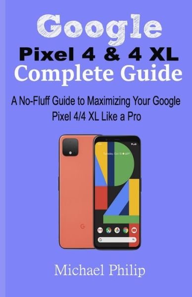 Cover for Michael Philip · Google Pixel 4 &amp; 4 XL Complete Guide (Paperback Book) (2019)