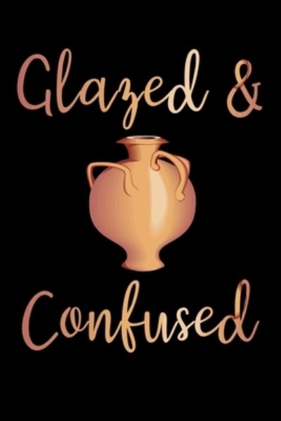 Cover for Pottery Project Book · Glazed &amp; Confused (Paperback Book) (2019)