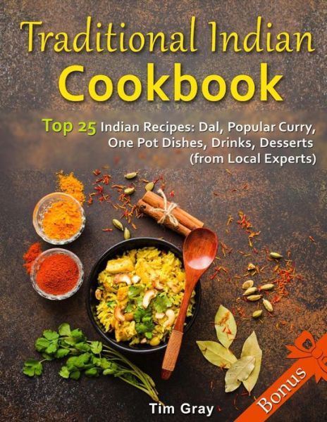 Cover for Tim Gray · Traditional Indian Cookbook Top 25 Indian Recipes (Paperback Book) (2018)