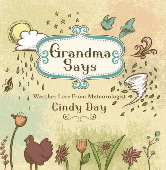 Cover for Cindy Day · Grandma Says: Weather Lore from Meteorologist Cindy Day (Paperback Book) (2013)