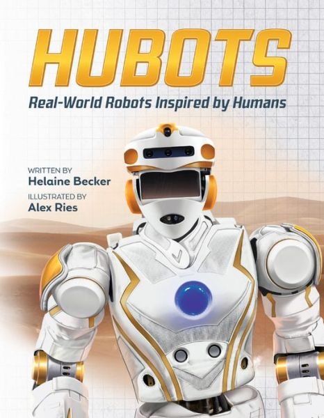 Cover for Helaine Becker · Hubots: Real-World Robots Inspired by Humans (Innbunden bok) (2018)