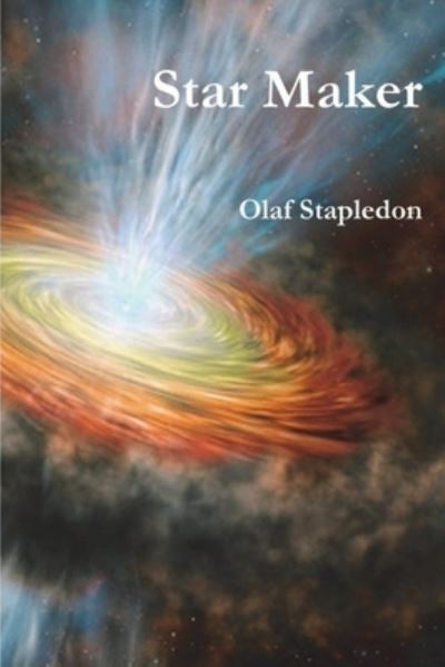 Star Maker - Olaf Stapledon - Książki - Must Have Books - 9781774641859 - 27 lutego 2021