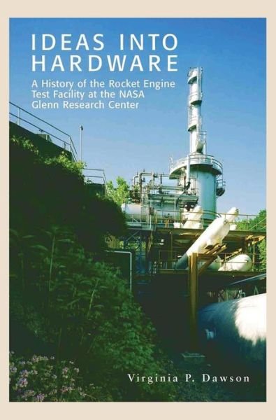 Cover for Nasa Glen Research Center · Ideas into Hardware: a History of the Rocket Engine Test Facility at the Nasa Glenn Research Center (Innbunden bok) (2004)