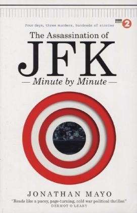 Cover for Jonathan Mayo · The Assassination of  JFK: Minute by Minute - Minute By Minute (Hardcover Book) (2013)