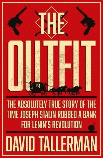 Cover for David Tallerman · The Outfit: The Absolutely True Story of the Time Joseph Stalin Robbed a Bank (Taschenbuch) (2022)