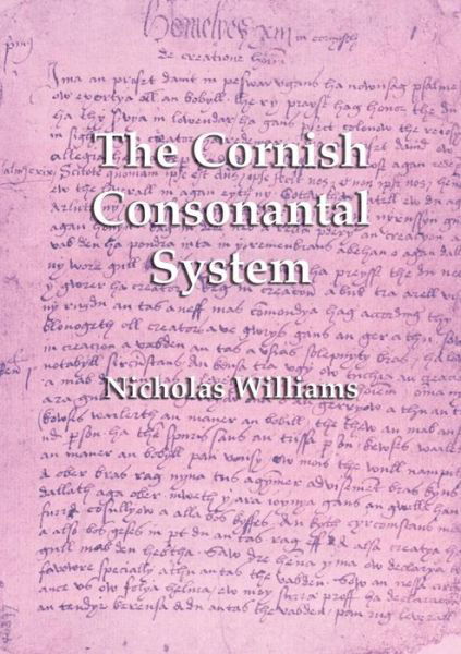 Cover for Nicholas Williams · The Cornish Consonantal System : Implications for the Revival (Pocketbok) (2016)