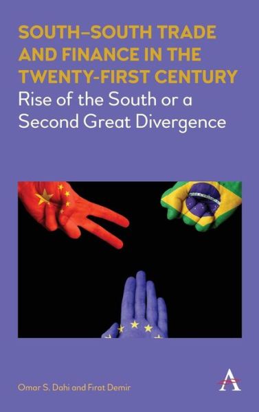 Cover for Omar Dahi · South–South Trade and Finance in the Twenty-First Century: Rise of the South or a Second Great Divergence (Hardcover Book) (2016)