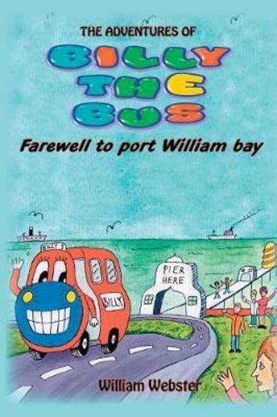 Cover for William Webster · The Adventures of Billy the Bus: Farewell to Port William Bay (Taschenbuch) (2016)