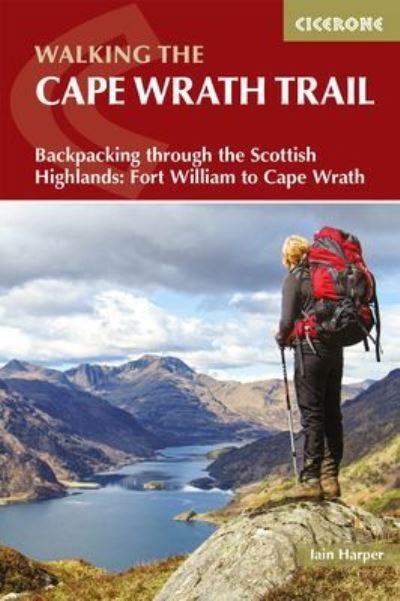 Walking the Cape Wrath Trail: Backpacking through the Scottish Highlands: Fort William to Cape Wrath - Iain Harper - Books - Cicerone Press - 9781786310859 - January 27, 2021