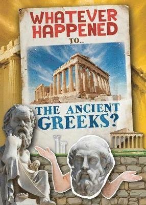 Cover for Kirsty Holmes · The Ancient Greeks - Whatever Happened To... (Innbunden bok) (2019)