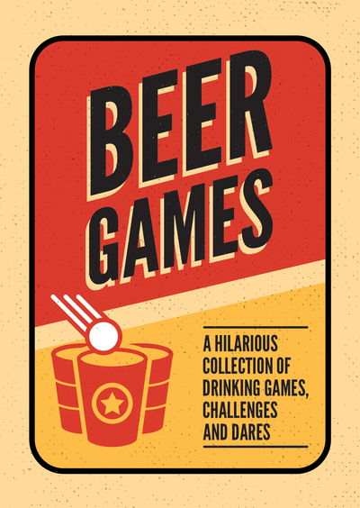 Cover for Summersdale Publishers · Beer Games: A Hilarious Collection of Drinking Games, Challenges and Dares (Paperback Book) (2019)