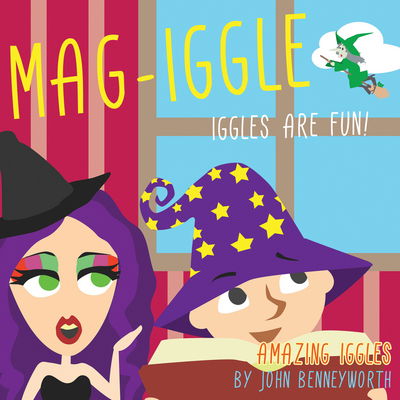 Cover for John Benneyworth · Mag-Iggle: AMAZING IGGLES (Paperback Book) (2017)