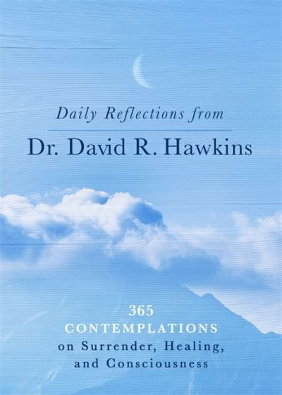 Cover for David R. Hawkins · Daily Reflections from Dr. David R. Hawkins: 365 Contemplations on Surrender, Healing and Consciousness (Pocketbok) (2022)