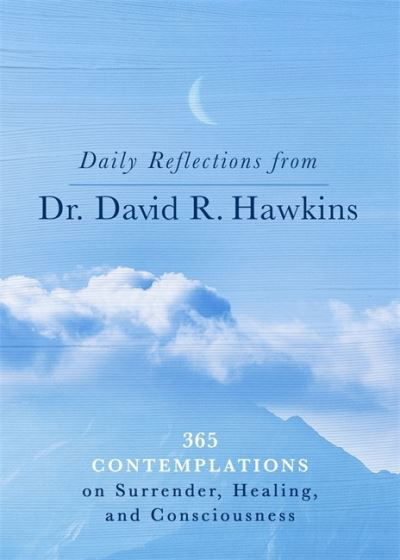 Cover for David R. Hawkins · Daily Reflections from Dr. David R. Hawkins: 365 Contemplations on Surrender, Healing and Consciousness (Paperback Bog) (2022)