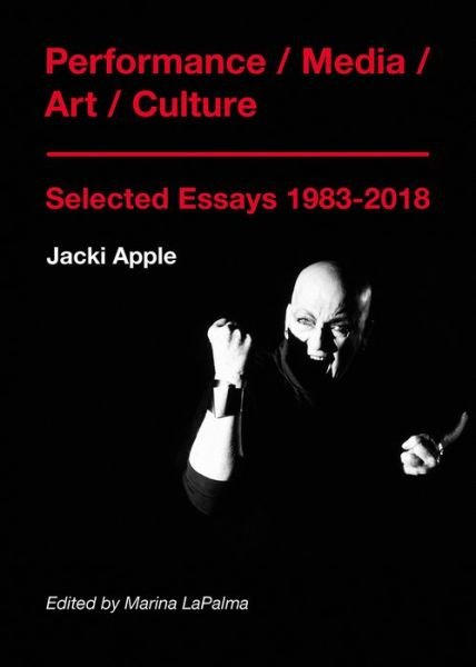 Cover for Jacki Apple · Performance / Media / Art / Culture: Selected Essays 1983–2018 (Taschenbuch) (2019)