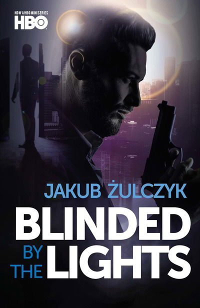 Cover for Jakub Zulczyk · Blinded by the Lights: Now a major HBO Europe TV series (Paperback Book) (2020)