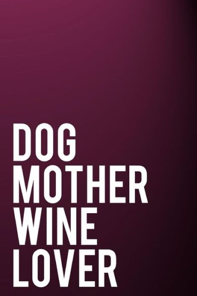 Cover for Tiny Camel Books · Dog Mother Wine Lover (Paperback Book) (2018)