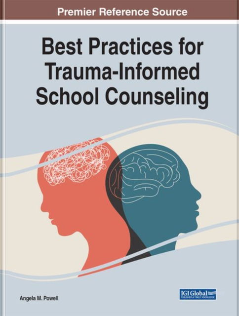 Best Practices for Trauma-Informed School Counseling - Powell - Books - IGI Global - 9781799897859 - June 30, 2022