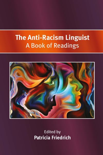 Cover for The Anti-Racism Linguist: A Book of Readings (Hardcover Book) (2023)