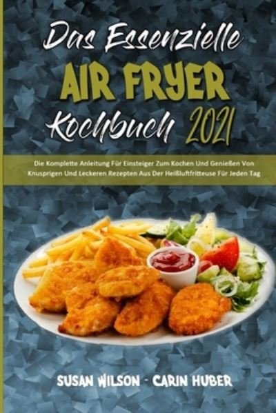Cover for Susan Wilson · Das Essenzielle Air Fryer Kochbuch 2021 (Paperback Book) (2021)