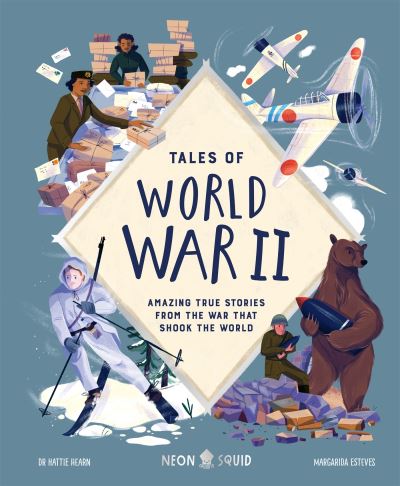 Cover for Hattie Hearn · Tales of World War II: Amazing True Stories from the War that Shook the World - Tales of (Hardcover Book) (2023)