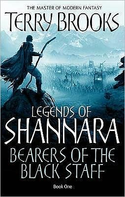 Cover for Terry Brooks · Bearers Of The Black Staff: Legends of Shannara: Book One - Legends of Shannara (Paperback Book) (2011)
